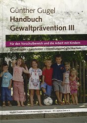 Handbuch Gewaltprävention für die Vorschule und die Arbeit mit Kindern